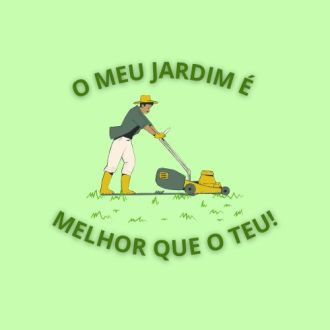O Meu Jardim é Melhor Que o Teu! - Jardinagem e Relvados - Tábua
