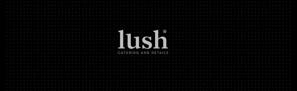 Lush Catering - Fixando